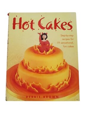🟢 Hot Cakes Cookbook 19 Step-by-Step Fun Cake Recipes by Debbie Brown
